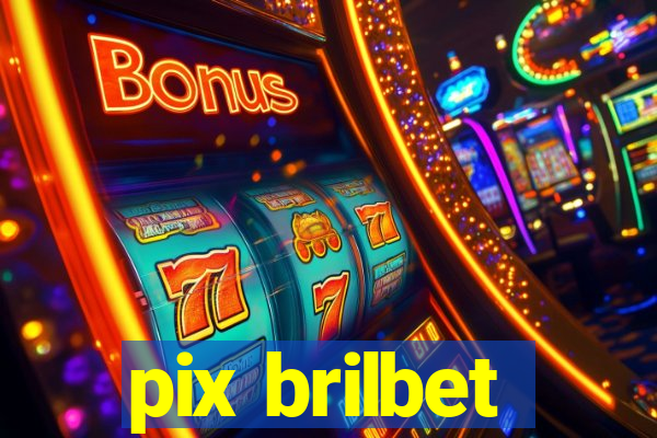 pix brilbet